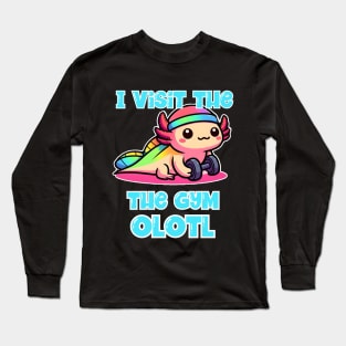 I visit the gym olotl Long Sleeve T-Shirt